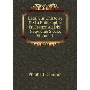   Au Dix NeuviÃ¨me SiÃ¨cle, Volume 1 Philibert Damiron Books