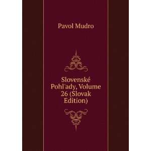  SlovenskÃ© Pohlady, Volume 26 (Slovak Edition) Pavol 