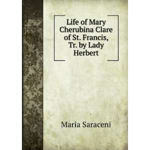   Clare of St. Francis, Tr. by Lady Herbert Maria Saraceni Books