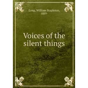  Voices of the silent things William Stapleton Long Books