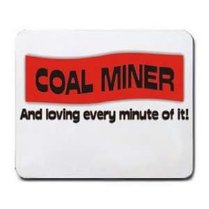  COAL MINER And loving every minute of it Mousepad Office 