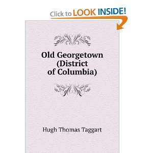  Old Georgetown (District of Columbia) Hugh Thomas Taggart Books