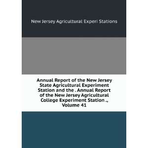   of the New Jersey Agricultural College Experiment Station ., Volume 41