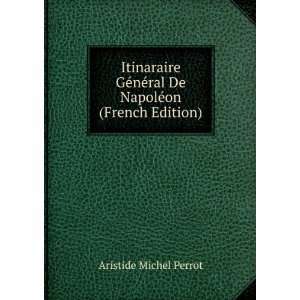   ©ral De NapolÃ©on (French Edition) Aristide Michel Perrot Books