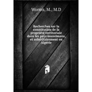   pays musulmans, et subsidiairement en AlgÃ©rie M., M.D Worms Books