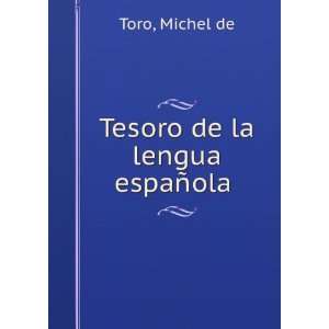  Tesoro de la lengua espaÃ±ola . Michel de Toro Books