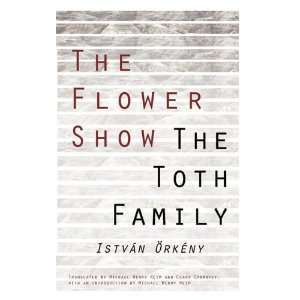   The Flower Show and the Toth Family [Paperback] Istvan Orkeny Books