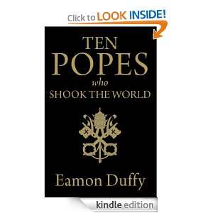 Ten Popes Who Shook the World Eamon Duffy  Kindle Store