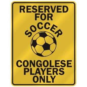 RESERVED FOR  S OCCER CONGOLESE PLAYERS ONLY  PARKING SIGN COUNTRY 