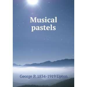  Musical pastels George P. 1834 1919 Upton Books