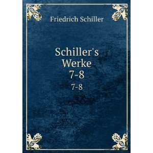 Schillers Werke. 7 8 Friedrich Schiller  Books