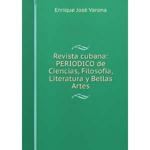   , Filosofia, Literatura y Bellas Artes Enrique JosÃ© Varona Books