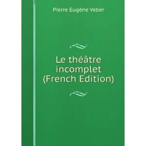   ©Ã¢tre incomplet (French Edition) Pierre EugÃ¨ne Veber Books