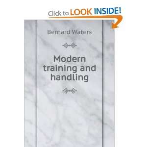  Modern training and handling Bernard Waters Books
