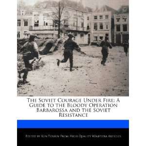  The Soviet Courage Under Fire A Guide to the Bloody 