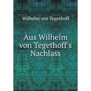   von Tegethoffs Nachlass Wilhelm von Tegethoff  Books