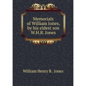   Jones, by his eldest son W.H.R. Jones. William Henry R . Jones Books