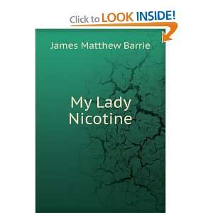  My Lady Nicotine James Matthew Barrie Books