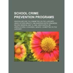 School crime prevention programs hearing before the Committee on the 
