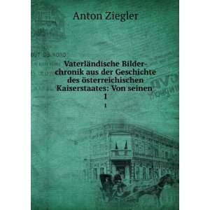   ¶sterreichischen Kaiserstaates Von seinen . 1 Anton Ziegler Books