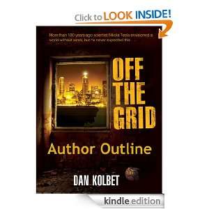 Off The Grid Author Outline Dan Kolbet  Kindle Store