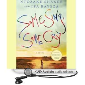  Some Sing, Some Cry (Audible Audio Edition) Ntozake 