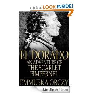 El Dorado, an adventure of the Scarlet Pimpernel Baroness Emmuska 