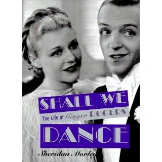 Shall We Dance The Life of Ginger Rogers by Sheridan Morley 