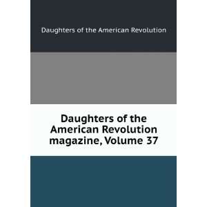  Daughters of the American Revolution magazine, Volume 37 Daughters 