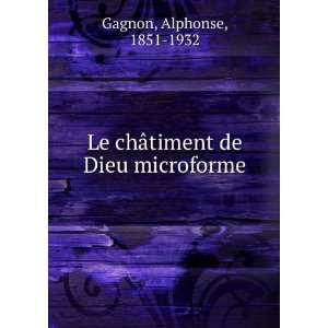   Le chÃ¢timent de Dieu microforme Alphonse, 1851 1932 Gagnon Books