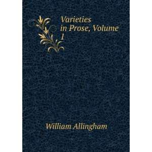  Varieties in Prose, Volume 1 William Allingham Books