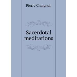 Sacerdotal meditations Pierre Chaignon Books