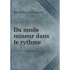    Du mode mineur dans le rythme Raoul de La Grasserie Books