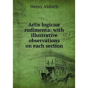  Artis logicaÃ¦ rudimenta with illustrative observations 