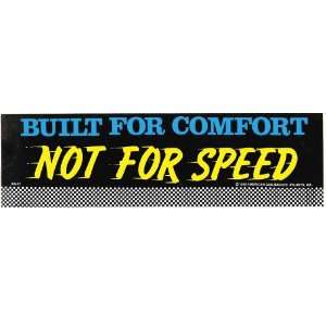  BUILT FOR COMFORT NOT FOR SPEED bumper sticker Automotive