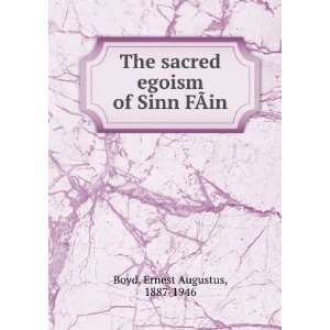   sacred egoism of Sinn FÃ?in Ernest Augustus, 1887 1946 Boyd Books
