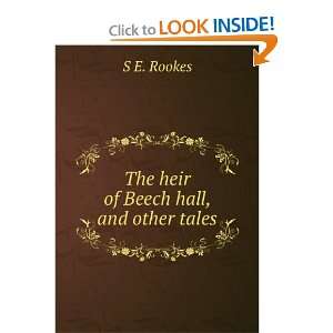    The heir of Beech hall, and other tales S E. Rookes Books