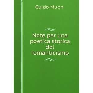 Note per una poetica storica del romanticismo Guido Muoni Books