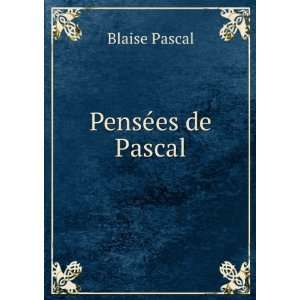  PensÃ©es de Pascal Blaise Pascal Books