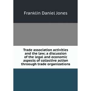 Trade association activities and the law; a discussion of the legal 
