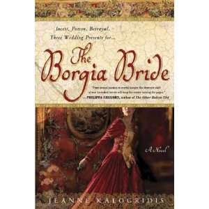 The Borgia Bride[ THE BORGIA BRIDE ] by Kalogridis, Jeanne (Author 