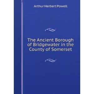  The Ancient Borough of Bridgewater in the County of 