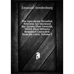  Concealed. from the Latin, Volume 3 Emanuel Swedenborg Books
