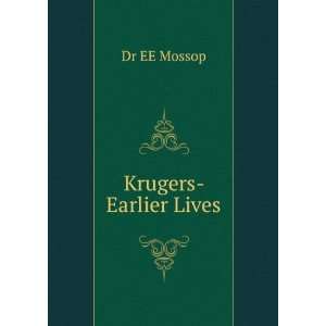  Krugers  Earlier Lives Dr EE Mossop Books