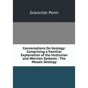   Explanation of the Huttonian and Wernian Systems  The Mosaic Geology