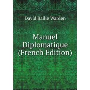  Manuel Diplomatique (French Edition) David Bailie Warden Books