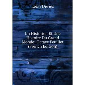 Un Historien Et Une Histoire Du Grand Monde Octave Feuillet (French 