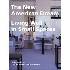  The New American Dream Living Well in Small Homes 