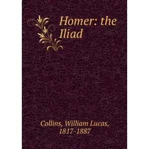  Homer the Iliad William Lucas, 1817 1887 Collins Books