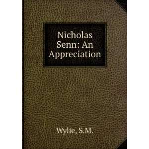 Nicholas Senn An Appreciation S.M. Wylie  Books